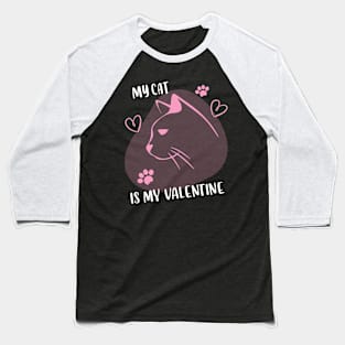 MY Cat Is My Valentine Baseball T-Shirt